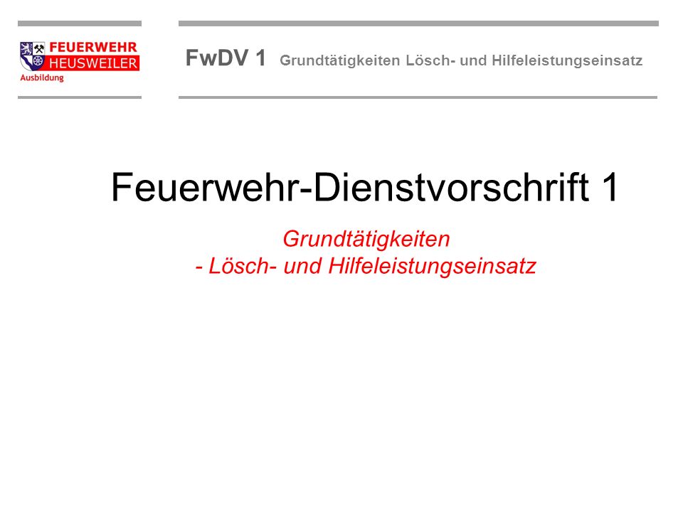 Feuerwehr-Dienstvorschrift 1 Grundtätigkeiten - Lösch- und Hilfeleistungseinsatz