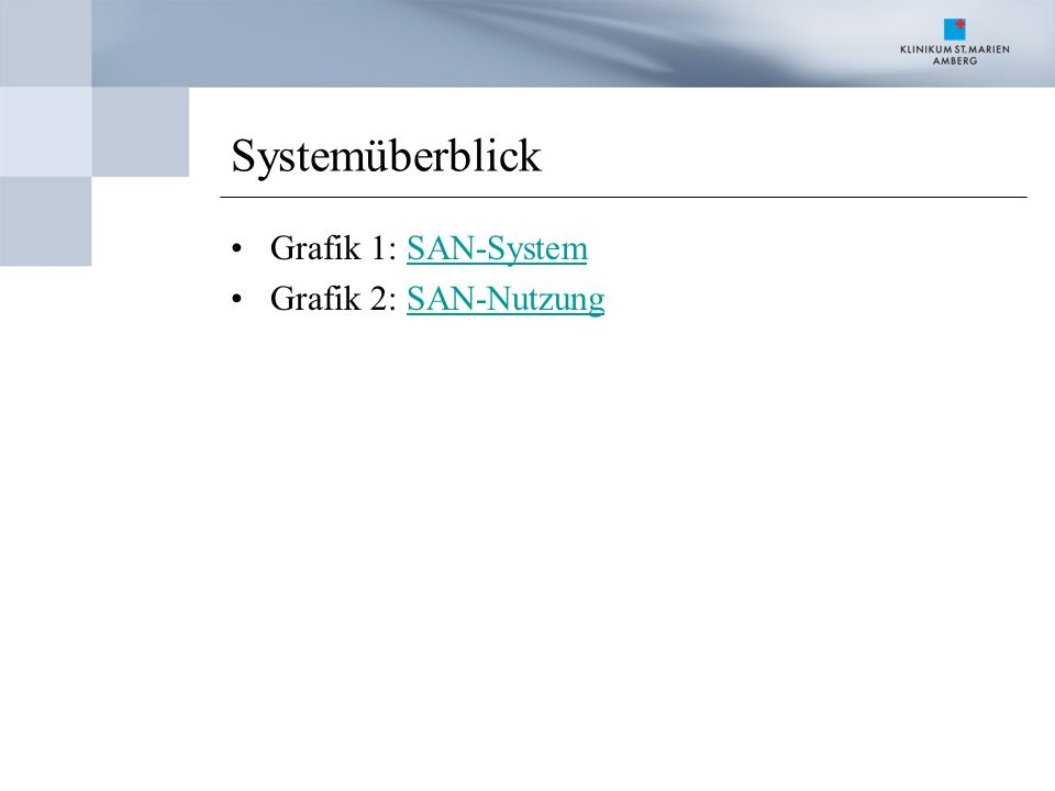 Systemüberblick Grafik 1: SAN-System Grafik 2: SAN-Nutzung