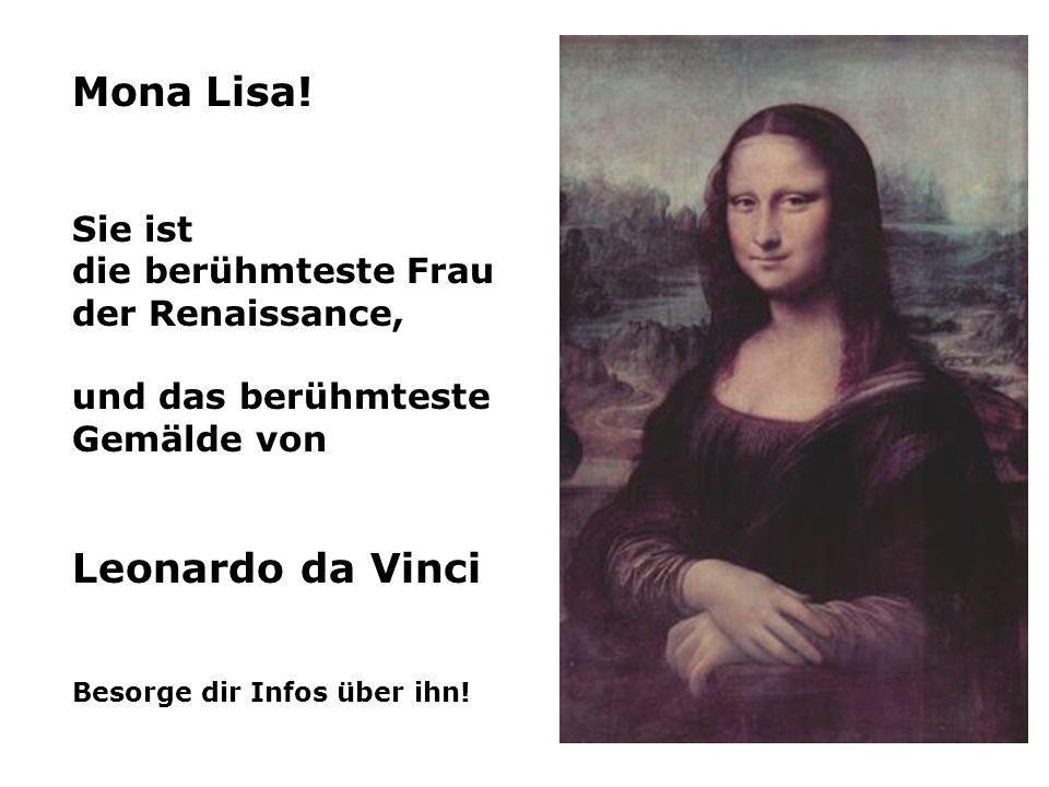 Mona Lisa! Leonardo da Vinci Sie ist die berühmteste Frau