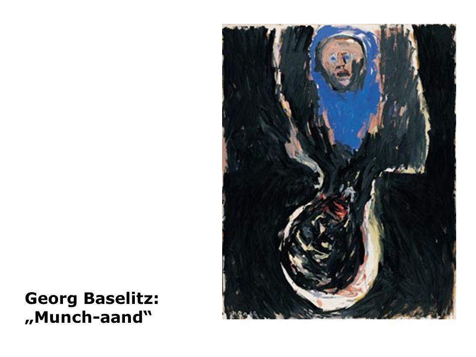 Georg Baselitz: „Munch-aand