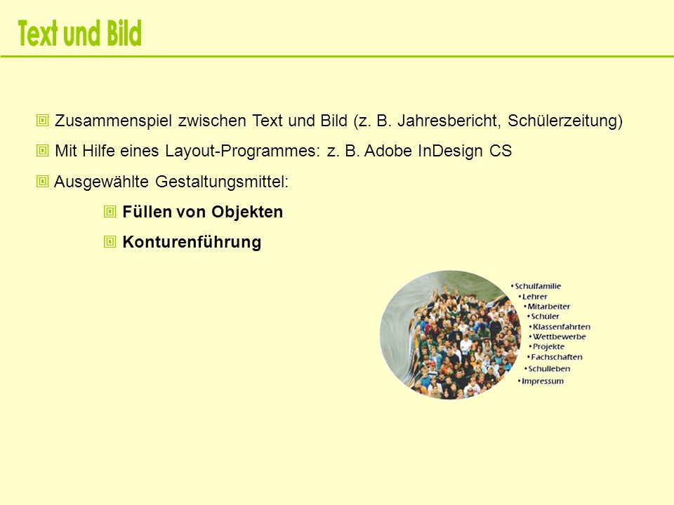 Text und Bild  Zusammenspiel zwischen Text und Bild (z. B. Jahresbericht, Schülerzeitung)
