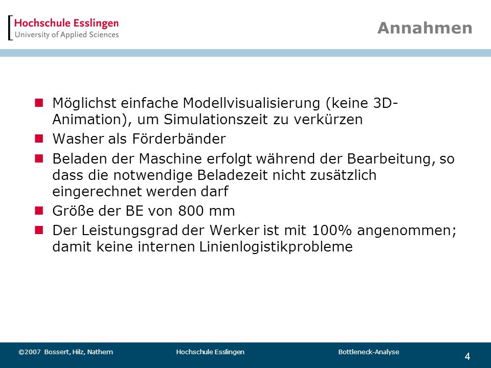 Annahmen Möglichst einfache Modellvisualisierung (keine 3D-Animation), um Simulationszeit zu verkürzen.