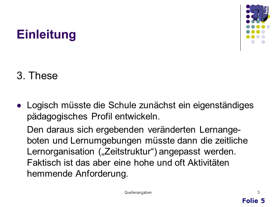 Einleitung 3. These. Logisch müsste die Schule zunächst ein eigenständiges pädagogisches Profil entwickeln.
