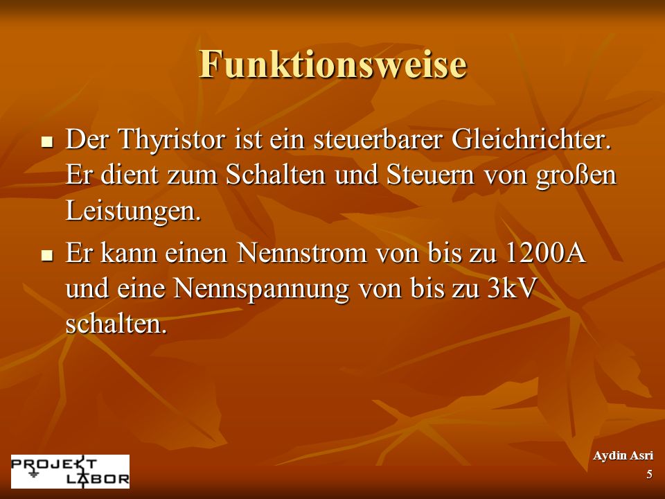 Funktionsweise Der Thyristor ist ein steuerbarer Gleichrichter. Er dient zum Schalten und Steuern von großen Leistungen.