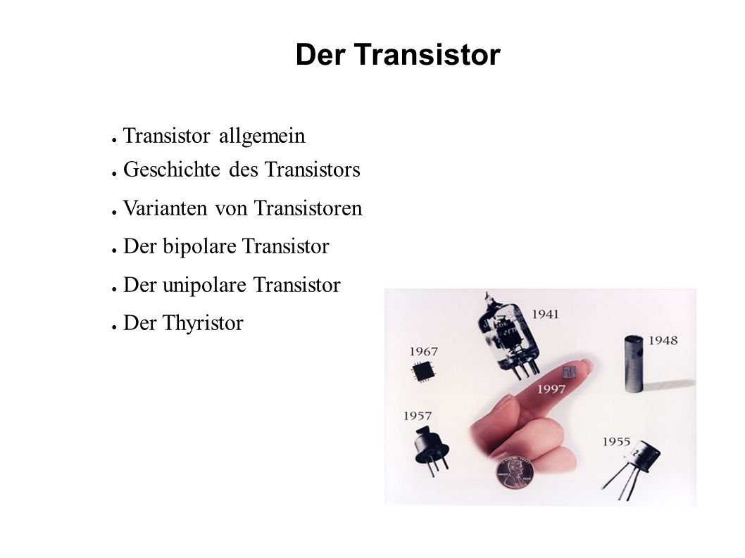 Der Transistor Transistor allgemein Geschichte des Transistors