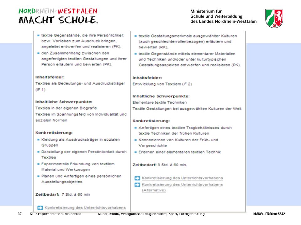 MSW – Referat 532 KLP-Implementation Realschule Kunst, Musik, Evangelische Religionslehre, Sport, Textilgestaltung MSW – Referat 532.