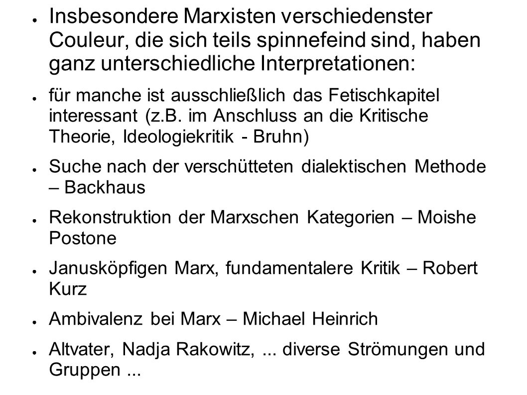 Insbesondere Marxisten verschiedenster Couleur, die sich teils spinnefeind sind, haben ganz unterschiedliche Interpretationen: