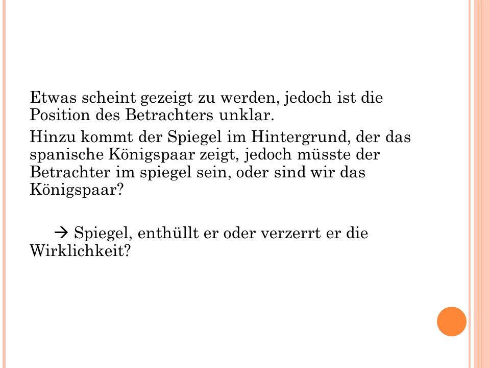 Etwas scheint gezeigt zu werden, jedoch ist die Position des Betrachters unklar.