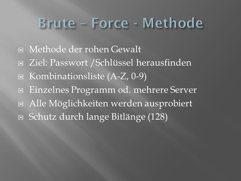Brute – Force - Methode Methode der rohen Gewalt
