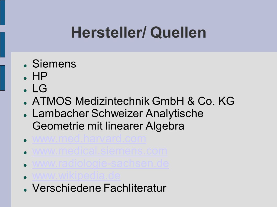 Hersteller/ Quellen Siemens HP LG ATMOS Medizintechnik GmbH & Co. KG