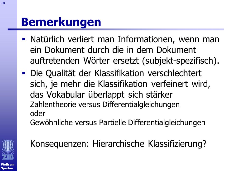 Bemerkungen Natürlich verliert man Informationen, wenn man ein Dokument durch die in dem Dokument auftretenden Wörter ersetzt (subjekt-spezifisch).