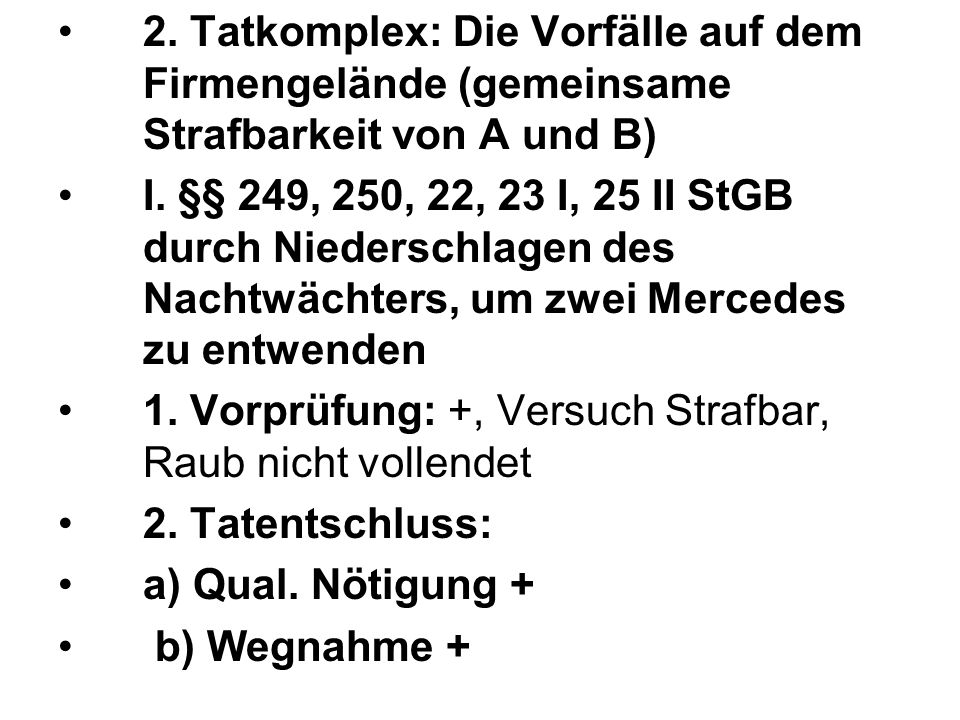 2. Tatkomplex: Die Vorfälle auf dem Firmengelände (gemeinsame Strafbarkeit von A und B)