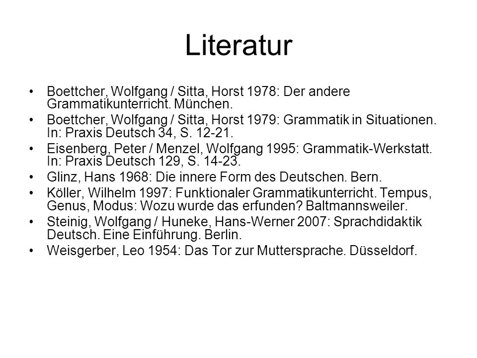 Literatur Boettcher, Wolfgang / Sitta, Horst 1978: Der andere Grammatikunterricht. München.
