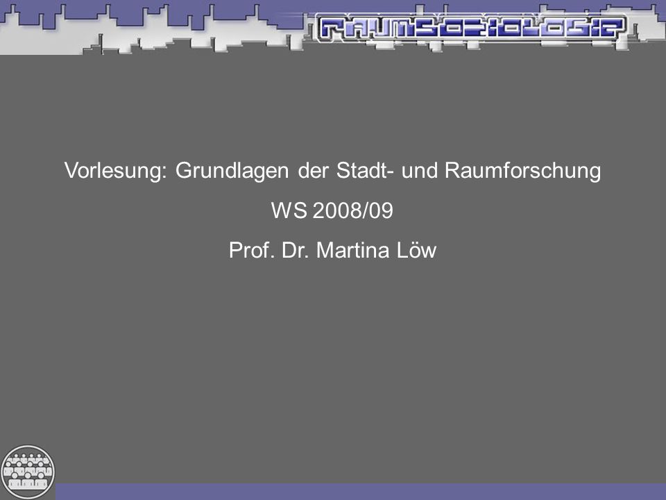 Vorlesung: Grundlagen der Stadt- und Raumforschung
