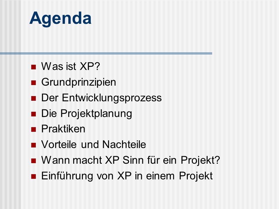 Agenda Was ist XP Grundprinzipien Der Entwicklungsprozess