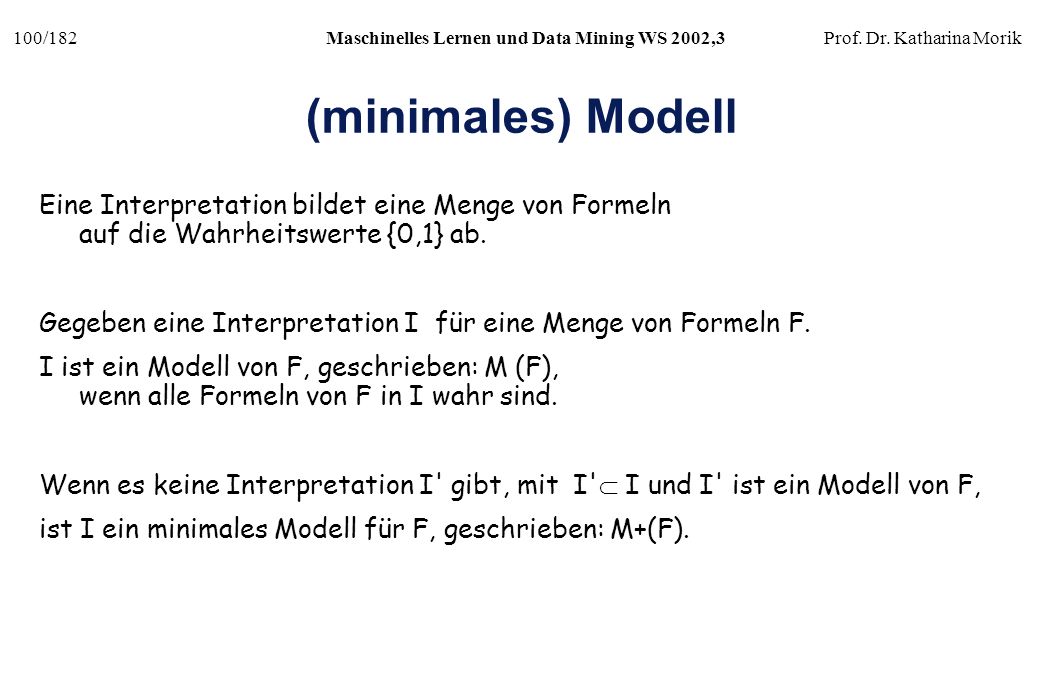 (minimales) Modell Eine Interpretation bildet eine Menge von Formeln auf die Wahrheitswerte {0,1} ab.