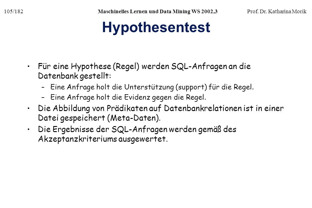 Hypothesentest Für eine Hypothese (Regel) werden SQL-Anfragen an die Datenbank gestellt: