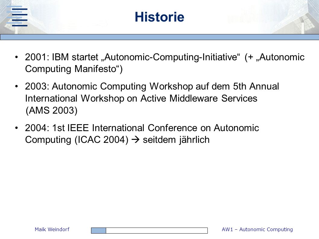 Historie 2001: IBM startet „Autonomic-Computing-Initiative (+ „Autonomic Computing Manifesto )