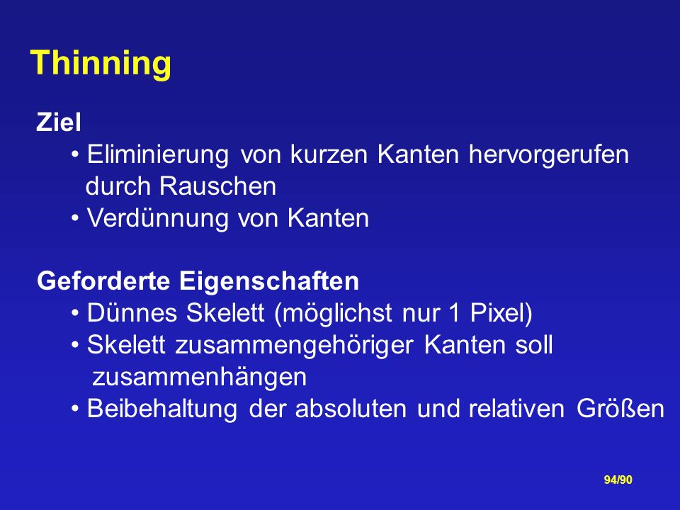 Thinning Ziel. Eliminierung von kurzen Kanten hervorgerufen durch Rauschen. Verdünnung von Kanten.