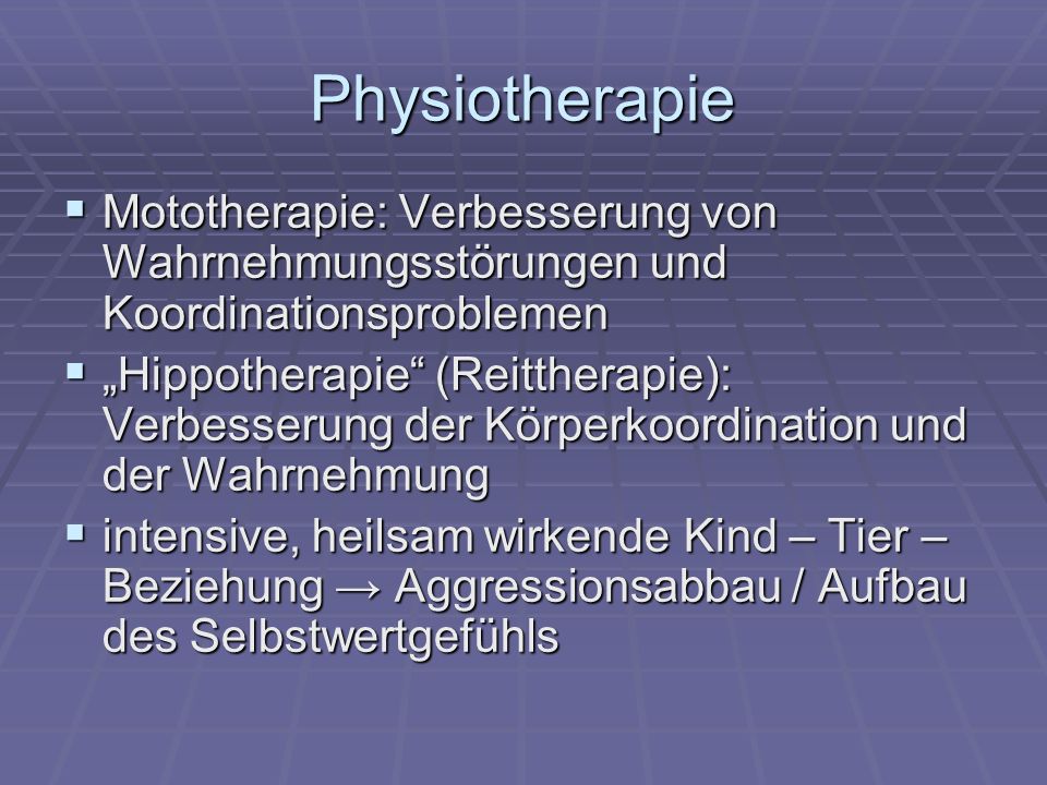 Physiotherapie Mototherapie: Verbesserung von Wahrnehmungsstörungen und Koordinationsproblemen.