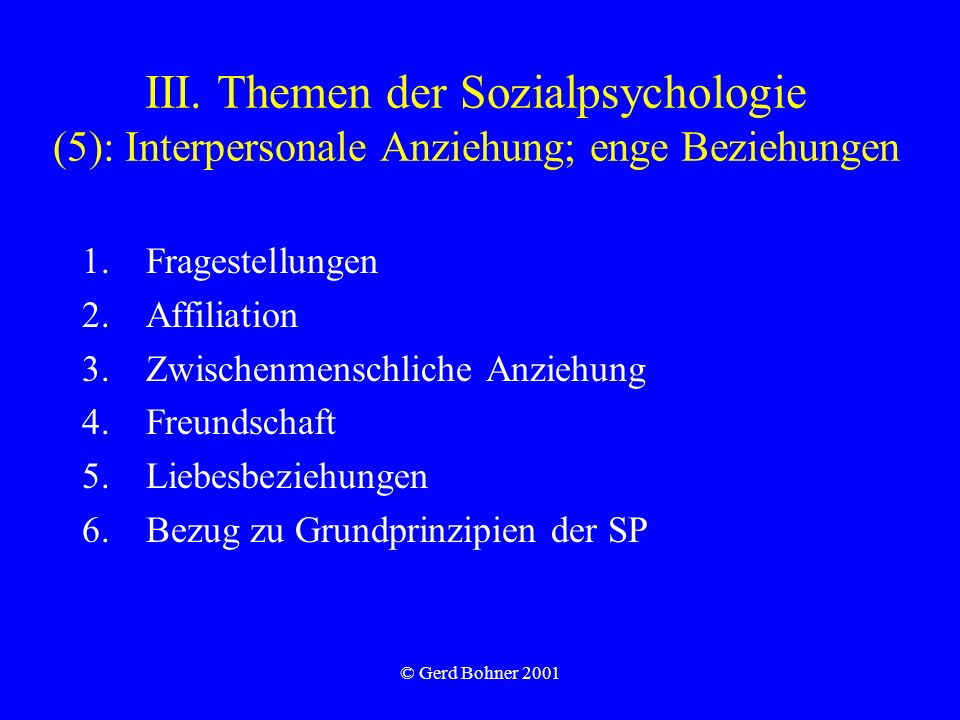 III. Themen der Sozialpsychologie (5): Interpersonale Anziehung; enge Beziehungen