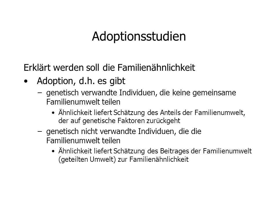 Adoptionsstudien Erklärt werden soll die Familienähnlichkeit