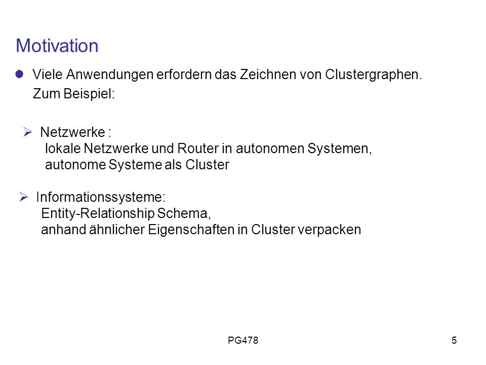Motivation Viele Anwendungen erfordern das Zeichnen von Clustergraphen. Zum Beispiel: Netzwerke :