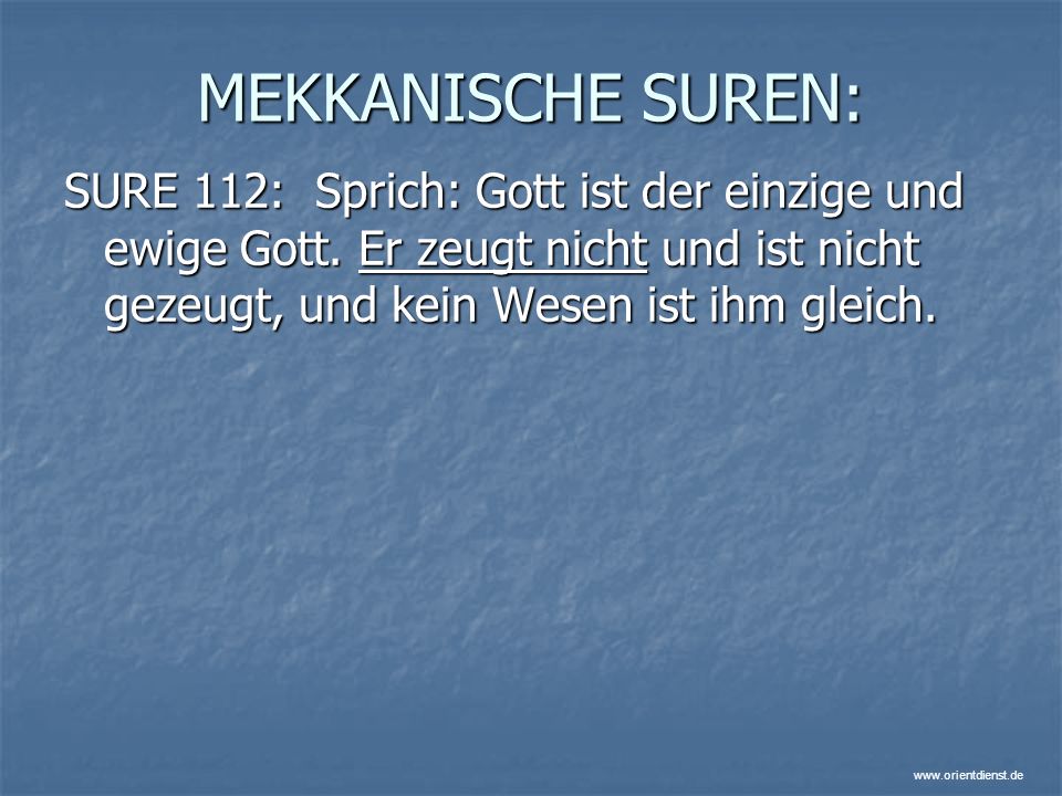 MEKKANISCHE SUREN: SURE 112: Sprich: Gott ist der einzige und ewige Gott.