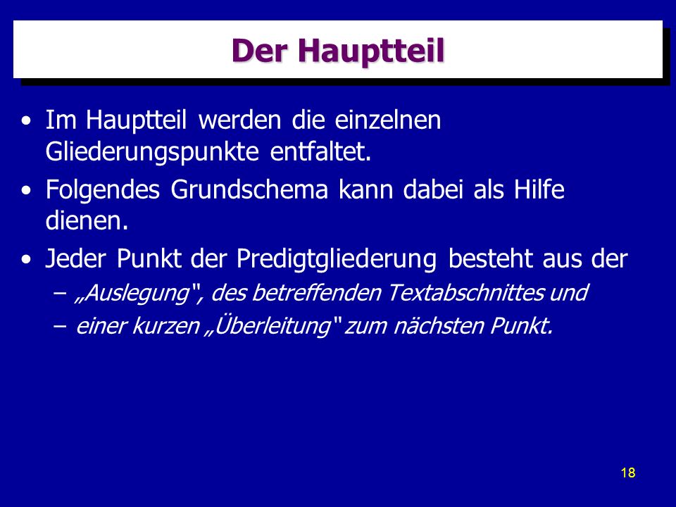 Der Hauptteil Im Hauptteil werden die einzelnen Gliederungspunkte entfaltet. Folgendes Grundschema kann dabei als Hilfe dienen.