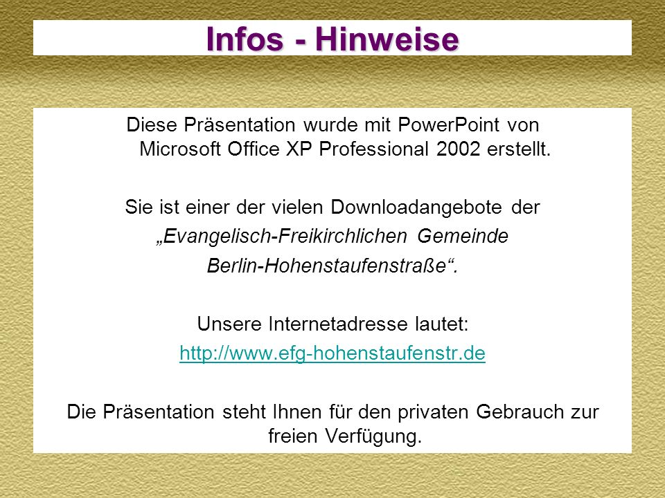 Infos - Hinweise Diese Präsentation wurde mit PowerPoint von Microsoft Office XP Professional 2002 erstellt.