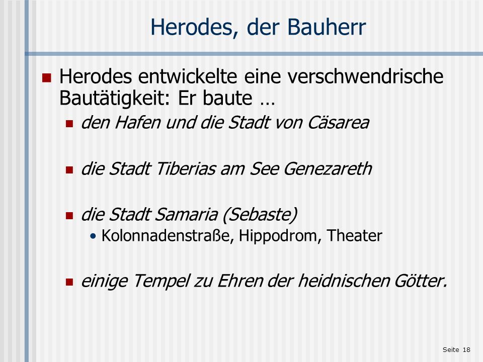 Einleitung zu Mt 2,1-23 Herodes, der Bauherr. Herodes entwickelte eine verschwendrische Bautätigkeit: Er baute …