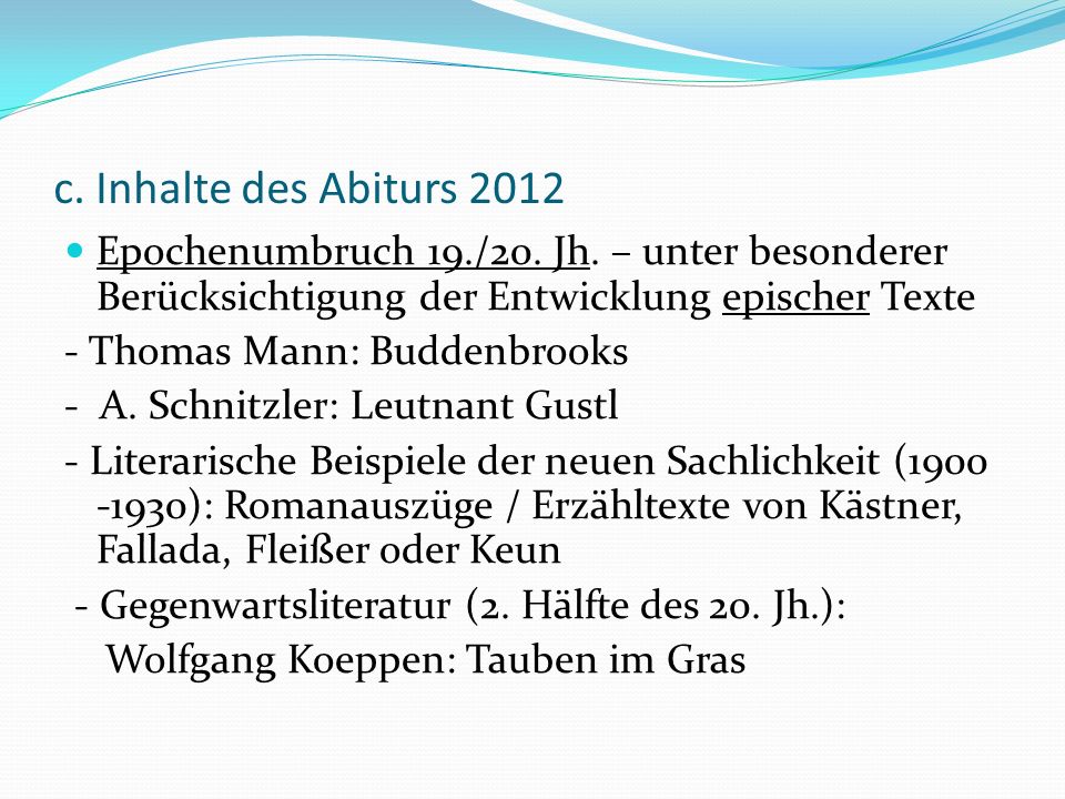 c. Inhalte des Abiturs 2012 Epochenumbruch 19./20. Jh. – unter besonderer Berücksichtigung der Entwicklung epischer Texte.