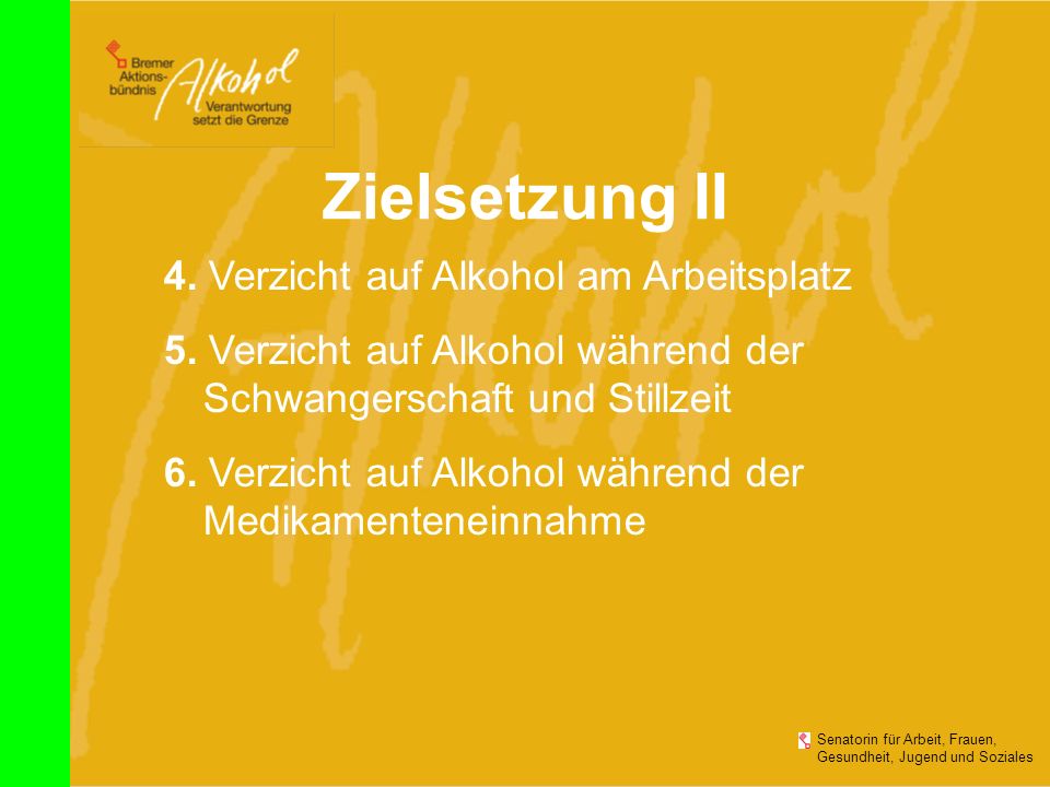Zielsetzung II 4. Verzicht auf Alkohol am Arbeitsplatz