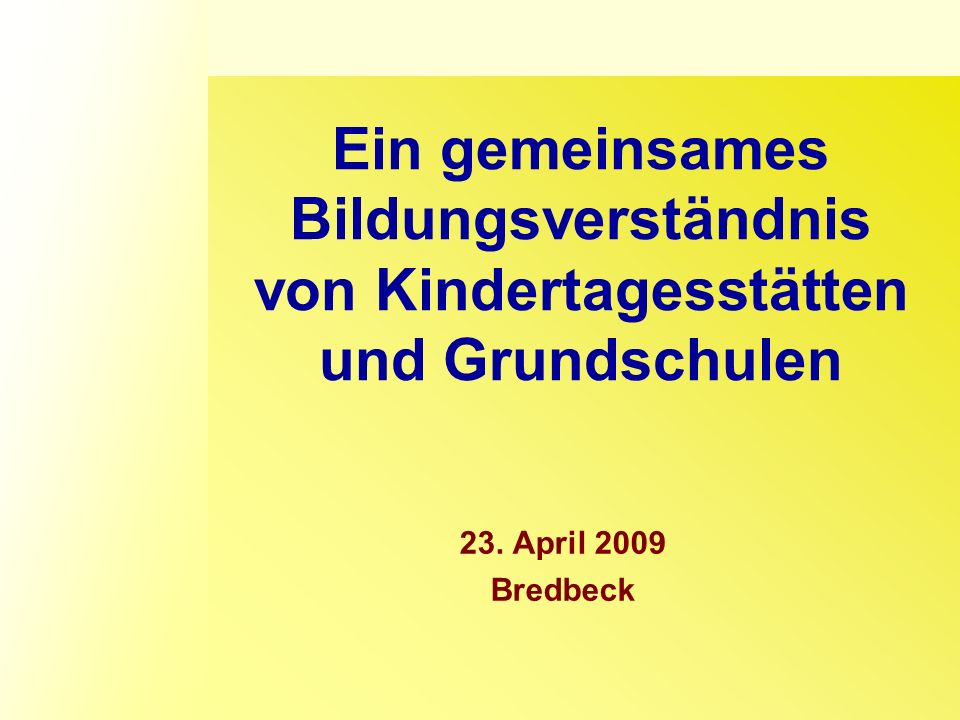 Ein gemeinsames Bildungsverständnis von Kindertagesstätten und Grundschulen