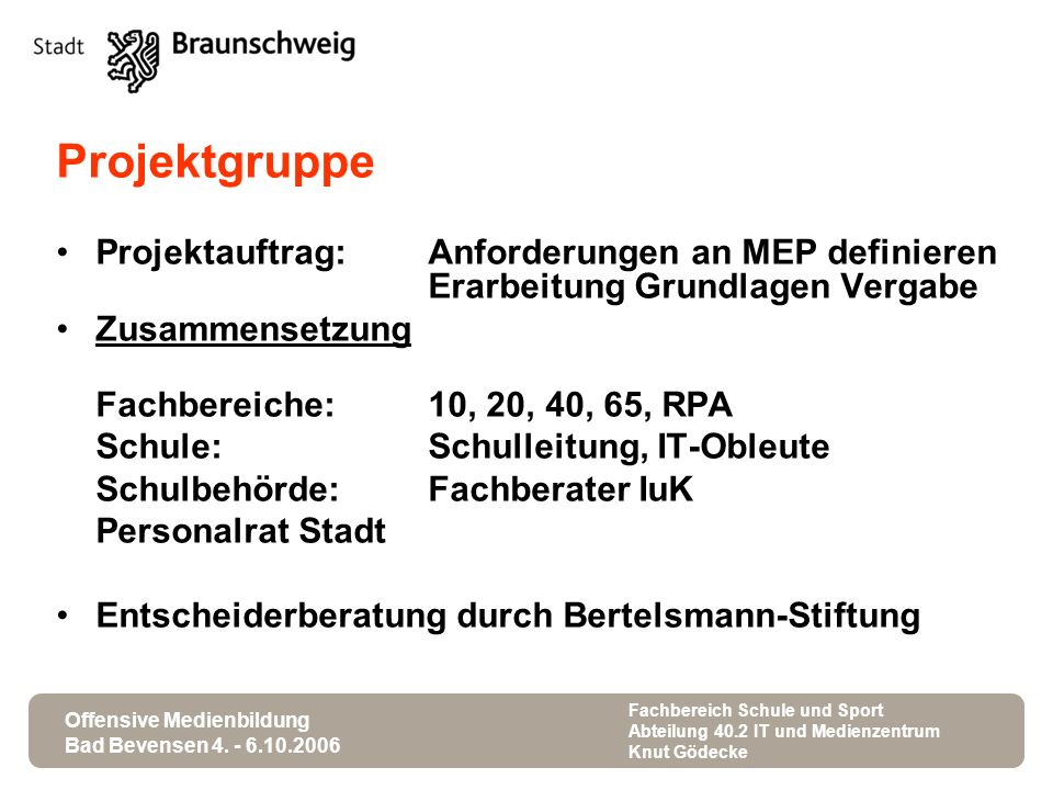Projektgruppe Projektauftrag: Anforderungen an MEP definieren Erarbeitung Grundlagen Vergabe. Zusammensetzung.
