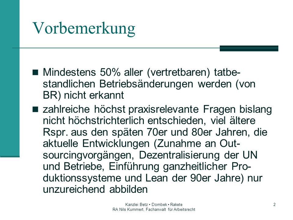 Vorbemerkung Mindestens 50% aller (vertretbaren) tatbe-standlichen Betriebsänderungen werden (von BR) nicht erkannt.