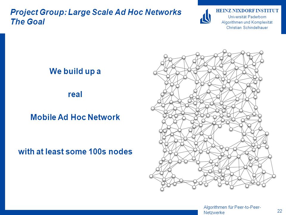 Project Group: Large Scale Ad Hoc Networks The Goal