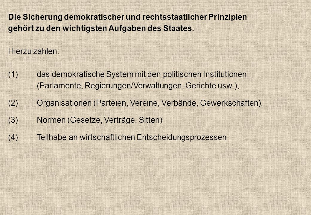 Die Sicherung demokratischer und rechtsstaatlicher Prinzipien gehört zu den wichtigsten Aufgaben des Staates.