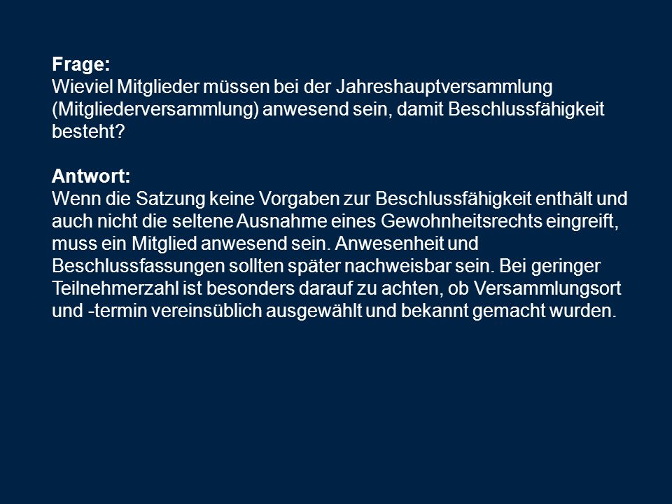 Frage: Wieviel Mitglieder müssen bei der Jahreshauptversammlung (Mitgliederversammlung) anwesend sein, damit Beschlussfähigkeit besteht