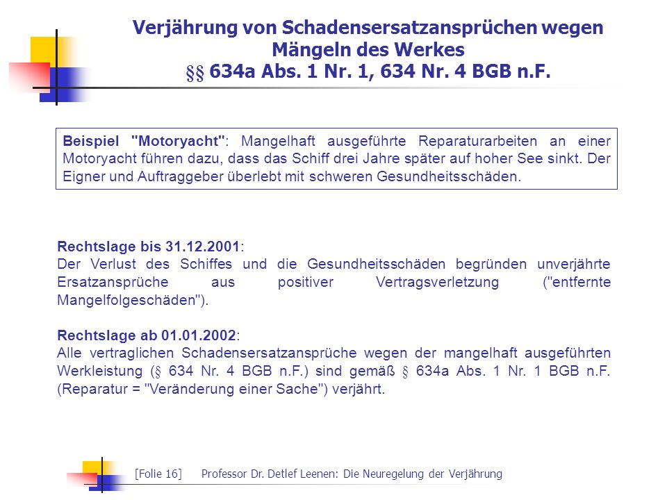 Verjährung von Schadensersatzansprüchen wegen Mängeln des Werkes §§ 634a Abs. 1 Nr. 1, 634 Nr. 4 BGB n.F.