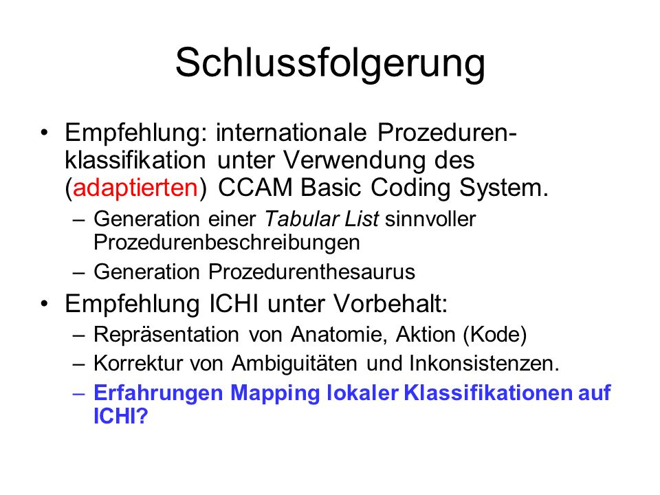 Schlussfolgerung Empfehlung: internationale Prozeduren- klassifikation unter Verwendung des (adaptierten) CCAM Basic Coding System.