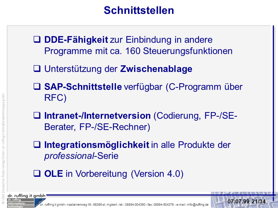 Schnittstellen DDE-Fähigkeit zur Einbindung in andere Programme mit ca. 160 Steuerungsfunktionen.
