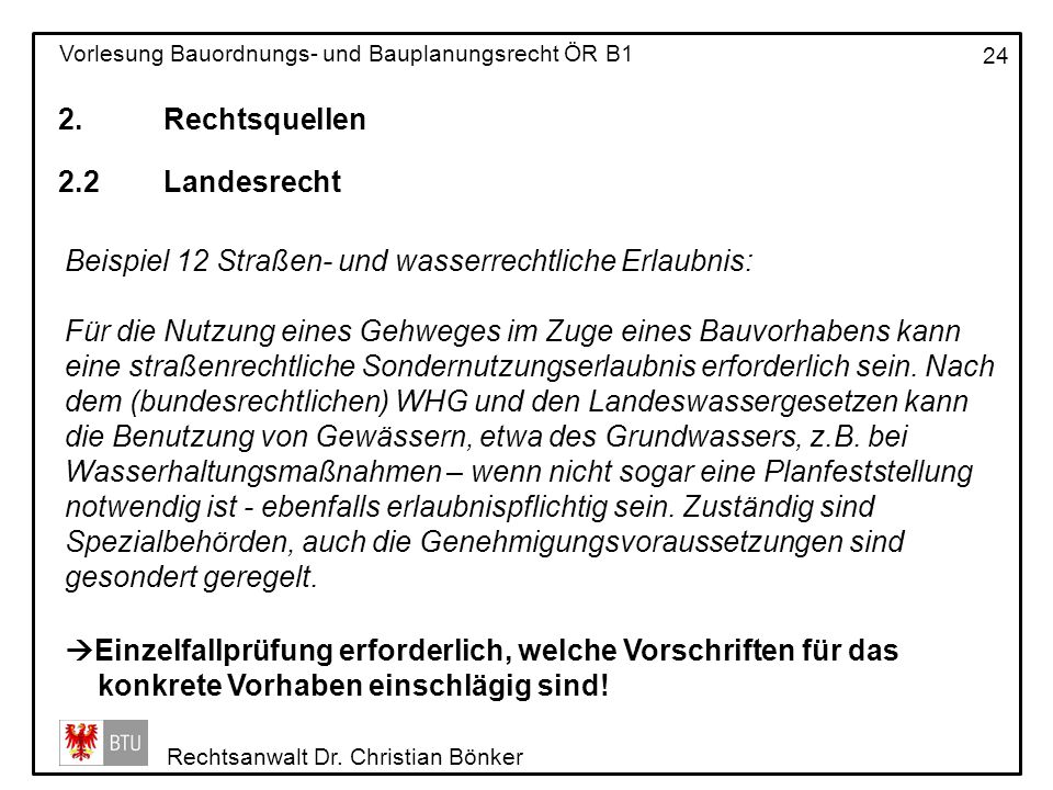 2. Rechtsquellen 2.2 Landesrecht. Beispiel 12 Straßen- und wasserrechtliche Erlaubnis: