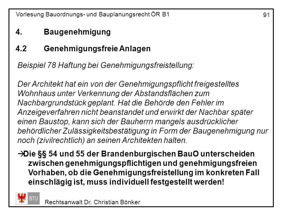 4. Baugenehmigung 4.2 Genehmigungsfreie Anlagen. Beispiel 78 Haftung bei Genehmigungsfreistellung: