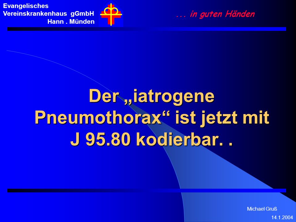 Der „iatrogene Pneumothorax ist jetzt mit J kodierbar. .