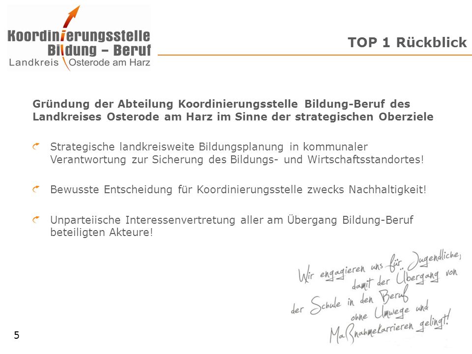 TOP 1 Rückblick Gründung der Abteilung Koordinierungsstelle Bildung-Beruf des Landkreises Osterode am Harz im Sinne der strategischen Oberziele.