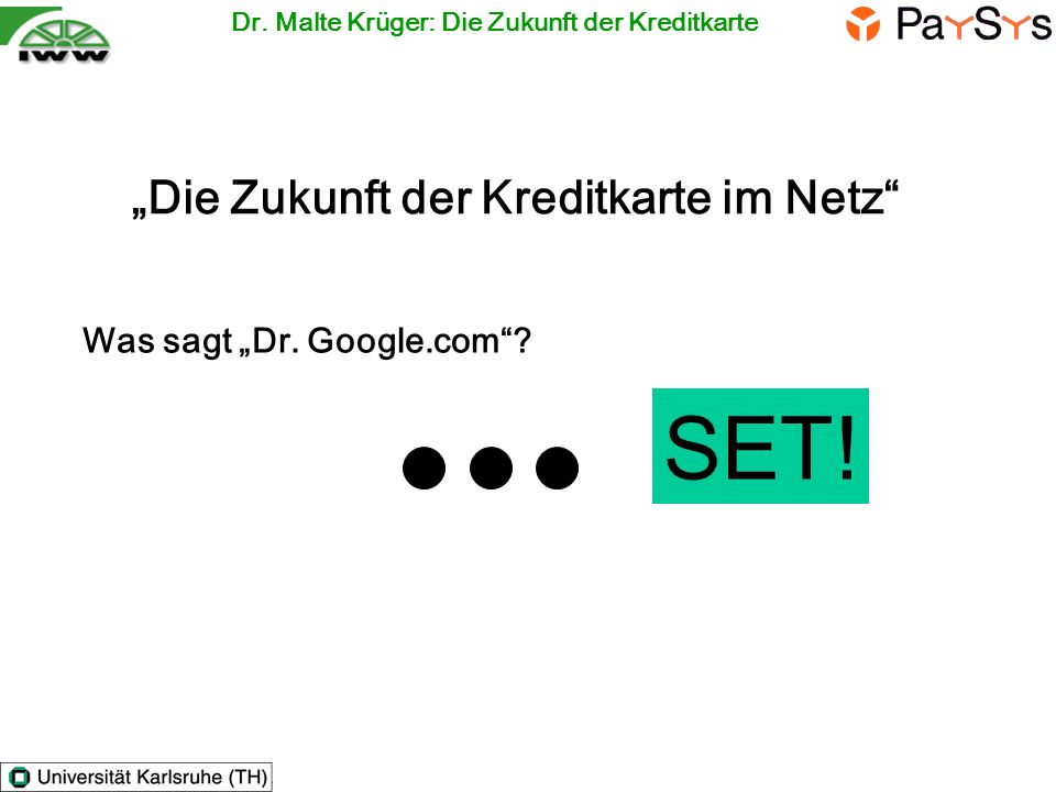 SET! „Die Zukunft der Kreditkarte im Netz Was sagt „Dr. Google.com