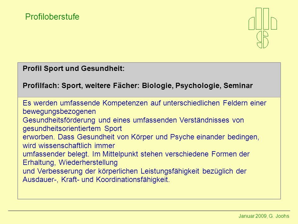 Profil Sport und Gesundheit: Profilfach: Sport, weitere Fächer: Biologie, Psychologie, Seminar