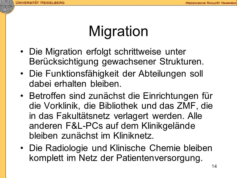 Migration Die Migration erfolgt schrittweise unter Berücksichtigung gewachsener Strukturen.