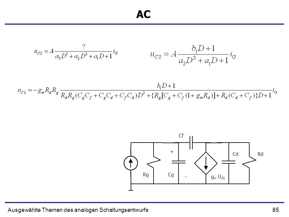 AC Ausgewählte Themen des analogen Schaltungsentwurfs Cf + Cd Rd Rg Cg